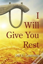 I Will Give You Rest