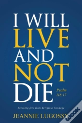 I Will Live And Not Die