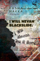 I Will Nevah Blackslide. I Will Nevah Tek It Back