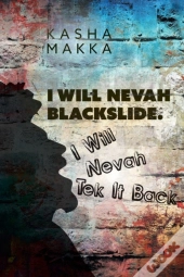 I Will Nevah Blackslide. I Will Nevah Tek It Back