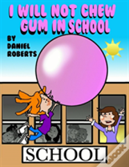 I Will Not Chew Gum In School