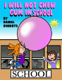 I Will Not Chew Gum In School - Preview