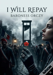 Capa do artigo I Will Repay - By Baroness Orczy