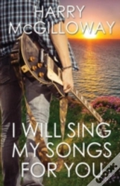 I Will Sing My Songs For You