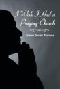 I Wish I Had A Praying Church - Preview