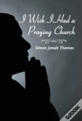 I Wish I Had A Praying Church