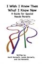 I Wish I Knew Then What I Know Now: A Guide For Special Needs Parents - Preview