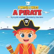 I Wish I Was A Pirate