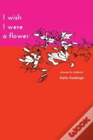 I Wish I Were A Flower
