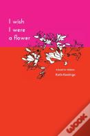 I Wish I Were A Flower Paperback