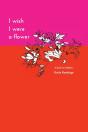 I Wish I Were A Flower Paperback - Preview