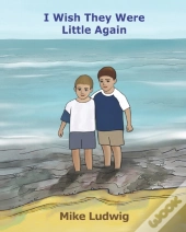 I Wish They Were Little Again