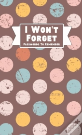 I Won'T Forget Passwords To Remember