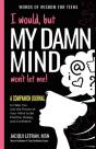 I Would, But My Damn Mind Won'T Let Me: - Preview