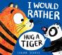 I Would Rather Hug A Tiger (Pb) - Preview