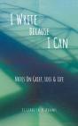 I Write Because I Can: Notes On Grief, L - Preview