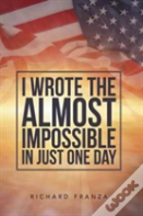 I Wrote The Almost Impossible In Just One Day