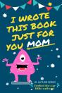 I Wrote This Book Just For You Mom! - Preview
