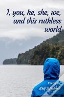 I, You, He, She, We, And This Ruthless World