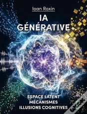 Capa do artigo Ia Générative : Espace Latent, Mécanismes Et Illusions Cognitives