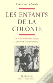 Iad - Les Enfants De La Colonie Les Métis De L'Empire Français, Entre Sujétion Et Citoyenneté
