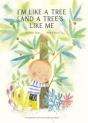Iâ€™M Like A Tree And A Treeâ€™S Like Me - Preview