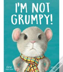 Iâ€™M Not Grumpy!