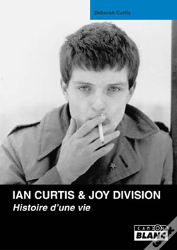 Capa do artigo Ian Curtis, Joy Division ; Histoire D'Une Vie