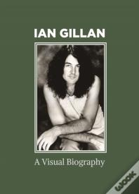 Ian Gillan A Visual Biography