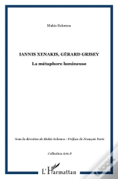 Iannis Xenakis, Gerard Grisey ; La Metaphore Lumineuse