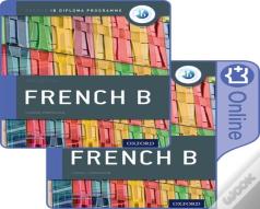 Ib French B Course Book Pack: Oxford Ib Diploma Programme (Print Course Book & Enhanced Online Course Book)