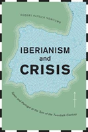 Iberianism And Crisis - Preview