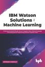 Ibm Watson Solutions For Machine Learning - Preview