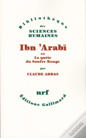 Ibn 'Arabi Ou La Quête Du Soufre Rouge