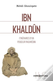 Ibn Khaldun : Itinéraires D'Un Penseur Maghrébin