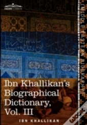 Ibn Khallikan'S Biographical Dictionary, Vol. Iii (In 4 Volumes)