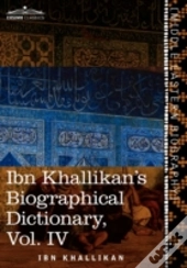 Ibn Khallikan'S Biographical Dictionary, Vol. Iv (In 4 Volumes)