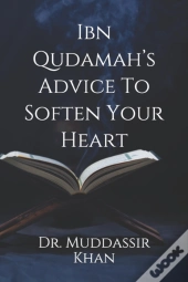 Ibn Qudamah'S Advice To Soften Your Heart