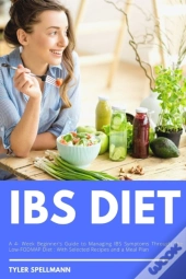 Ibs Diet: A 4-Week Beginner'S Guide To M
