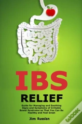 Ibs Relief: Guide For Managing And Sooth
