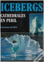 Icebergs, Cathédrales En Péril