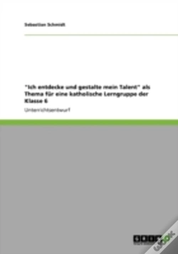 Capa do artigo "Ich Entdecke Und Gestalte Mein Talent" Als Thema Far Eine Katholische Lerngruppe Der Klasse 6