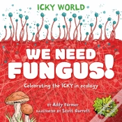 Capa do artigo Icky World: We Need Fungus!