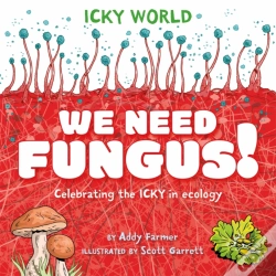 Capa do artigo Icky World: We Need Fungus!