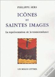 Icônes Et Saintes Images ; La Représentation De La Transcendance