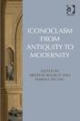 Iconoclasm From Antiquity To Modernity - Preview