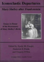 Iconoclastic Departures: Mary Shelley After Frankenstein - Preview