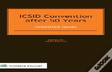 Icsid Convention After 50 Years: Unsettled Issues