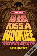 I'D Just As Soon Kiss A Wookiee