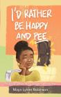 I'D Rather Be Happy And Pee - Preview